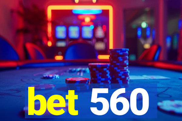 bet 560